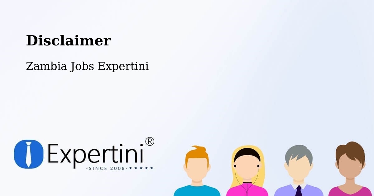 Disclaimer – Kabompo - Zambia Jobs Expertini