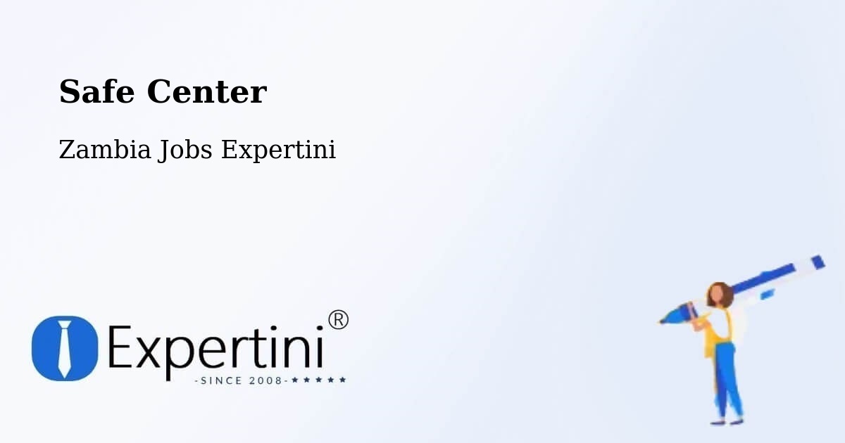 Safety Center – Kabompo - Zambia Jobs Expertini